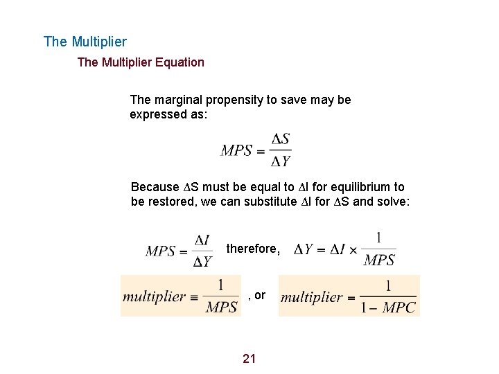 The Multiplier Equation The marginal propensity to save may be expressed as: Because ΔS
