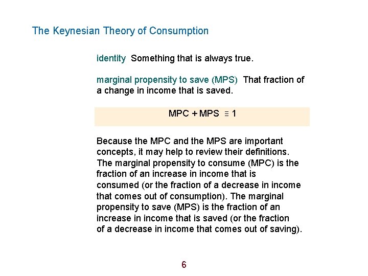 The Keynesian Theory of Consumption identity Something that is always true. marginal propensity to