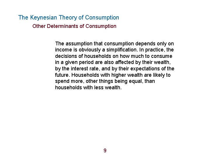 The Keynesian Theory of Consumption Other Determinants of Consumption The assumption that consumption depends