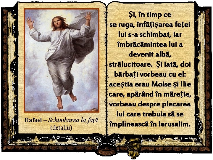 Rafael – Schimbarea la faţă (detaliu) Şi, în timp ce se ruga, înfãţişarea feţei