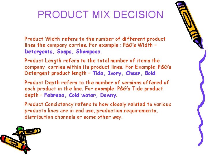 PRODUCT MIX DECISION Product Width refers to the number of different product lines the