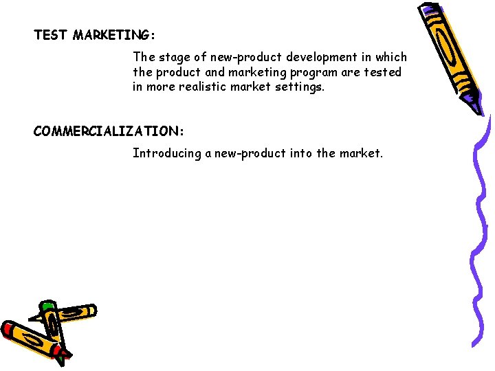 TEST MARKETING: The stage of new-product development in which the product and marketing program