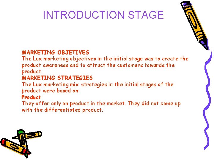 INTRODUCTION STAGE MARKETING OBJETIVES The Lux marketing objectives in the initial stage was to