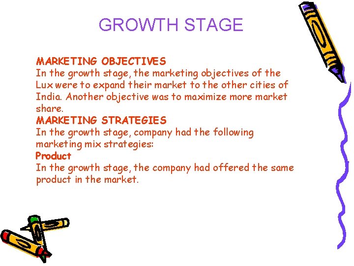 GROWTH STAGE MARKETING OBJECTIVES In the growth stage, the marketing objectives of the Lux
