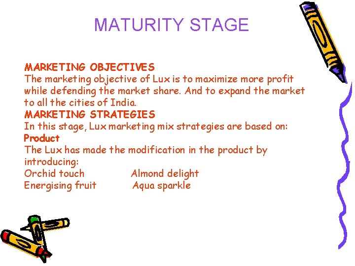 MATURITY STAGE MARKETING OBJECTIVES The marketing objective of Lux is to maximize more profit