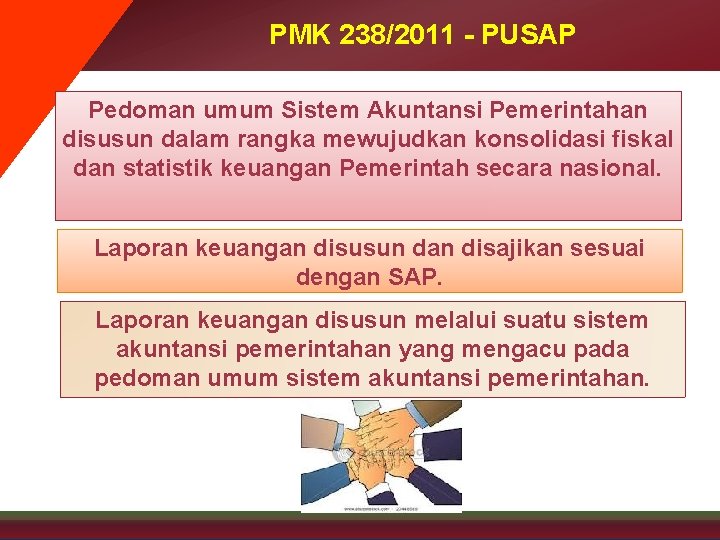 PMK 238/2011 - PUSAP Pedoman umum Sistem Akuntansi Pemerintahan disusun dalam rangka mewujudkan konsolidasi