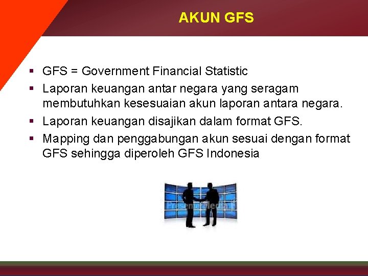 AKUN GFS § GFS = Government Financial Statistic § Laporan keuangan antar negara yang