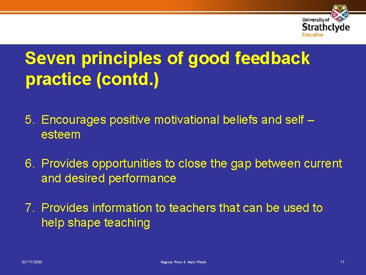 Seven principles of good feedback practice (contd. ) 5. Encourages positive motivational beliefs and