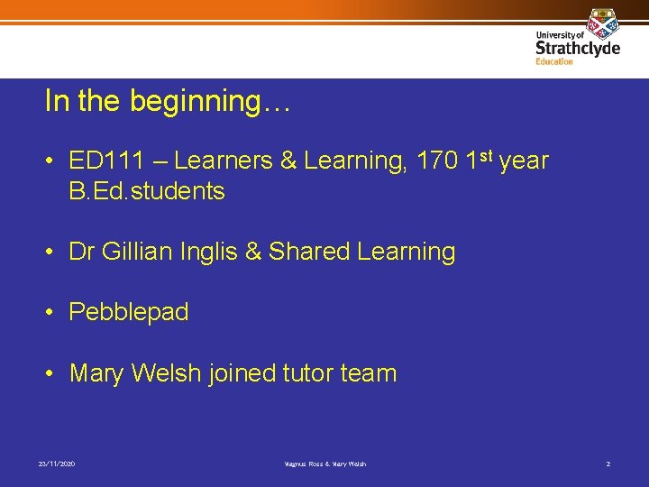 In the beginning… • ED 111 – Learners & Learning, 170 1 st year