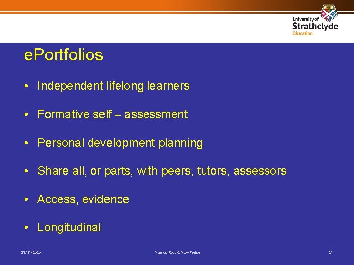 e. Portfolios • Independent lifelong learners • Formative self – assessment • Personal development