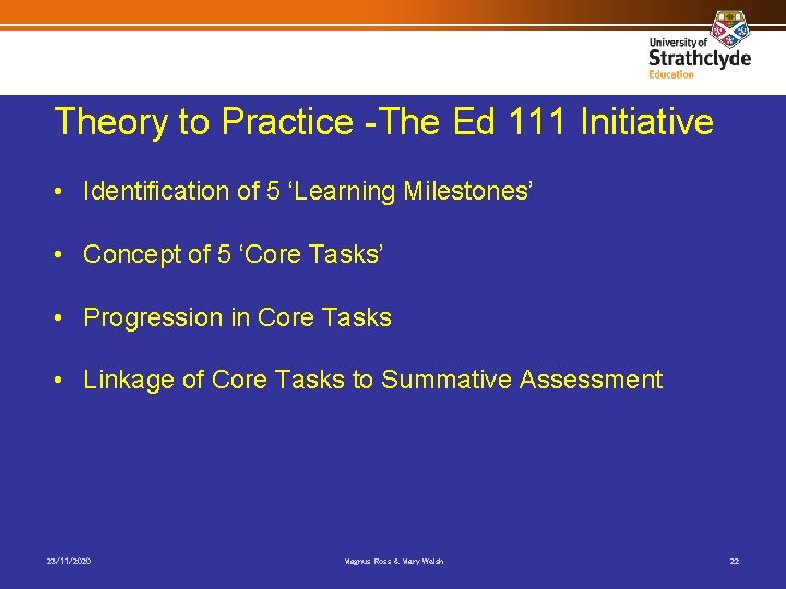 Theory to Practice -The Ed 111 Initiative • Identification of 5 ‘Learning Milestones’ •