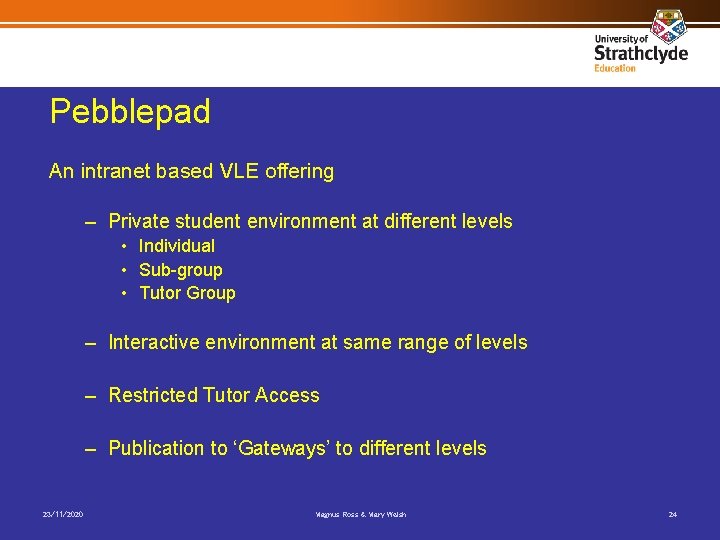 Pebblepad An intranet based VLE offering – Private student environment at different levels •