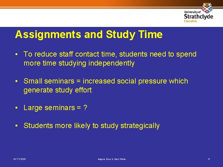 Assignments and Study Time • To reduce staff contact time, students need to spend