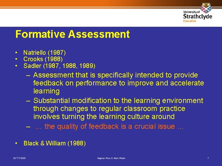 Formative Assessment • Natriello (1987) • Crooks (1988) • Sadler (1987, 1988, 1989) –