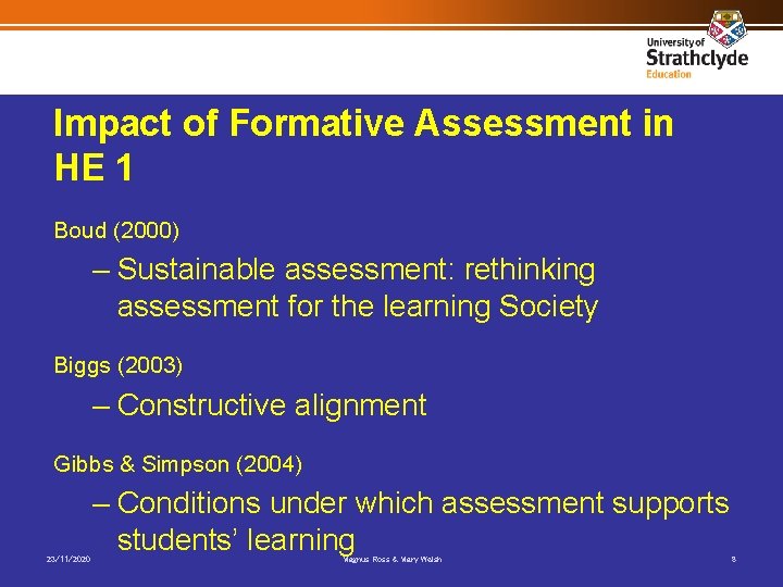 Impact of Formative Assessment in HE 1 Boud (2000) – Sustainable assessment: rethinking assessment
