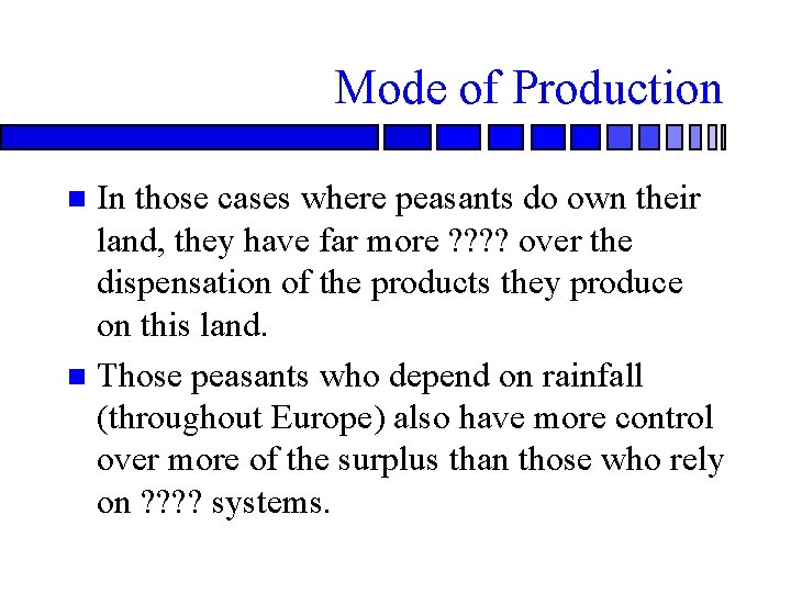 Mode of Production In those cases where peasants do own their land, they have