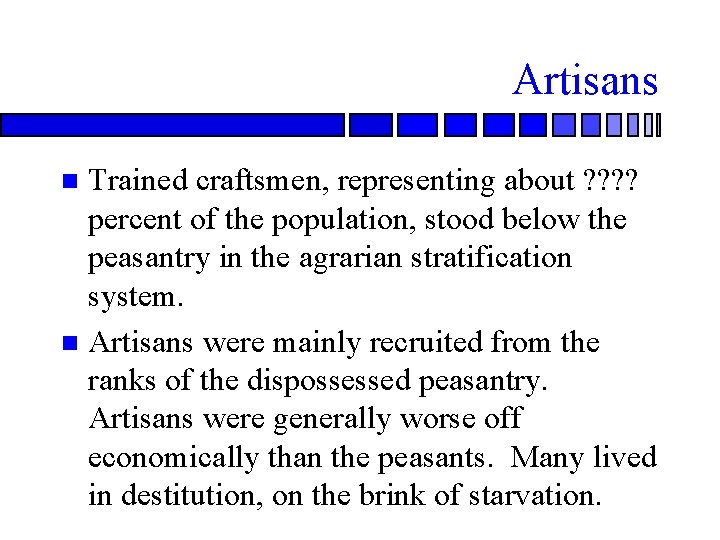 Artisans Trained craftsmen, representing about ? ? percent of the population, stood below the