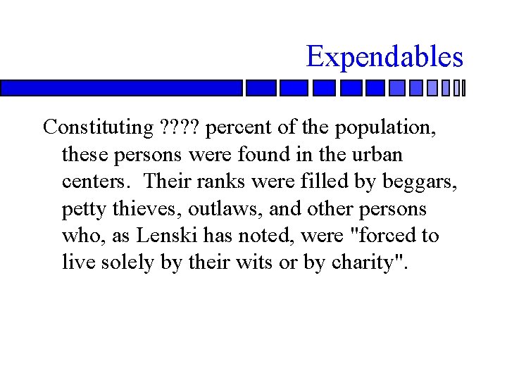 Expendables Constituting ? ? percent of the population, these persons were found in the