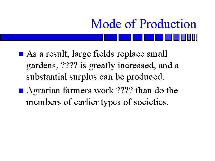 Mode of Production As a result, large fields replace small gardens, ? ? is