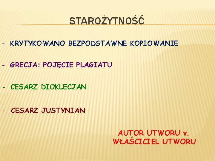 STAROŻYTNOŚĆ - KRYTYKOWANO BEZPODSTAWNE KOPIOWANIE - GRECJA: POJĘCIE PLAGIATU - CESARZ DIOKLECJAN - CESARZ