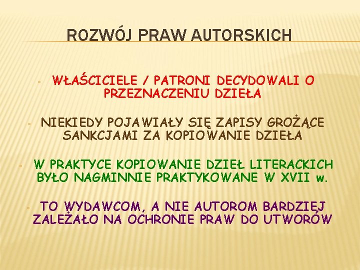 ROZWÓJ PRAW AUTORSKICH - - WŁAŚCICIELE / PATRONI DECYDOWALI O PRZEZNACZENIU DZIEŁA NIEKIEDY POJAWIAŁY