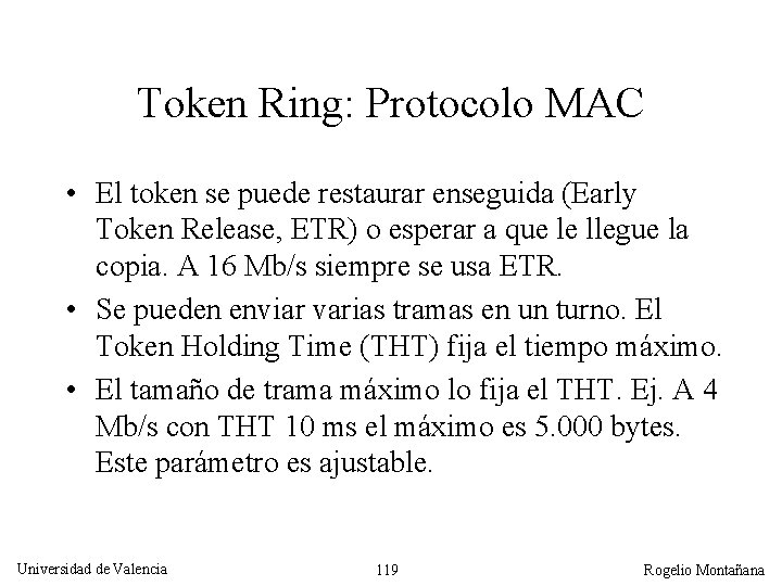 Token Ring: Protocolo MAC • El token se puede restaurar enseguida (Early Token Release,