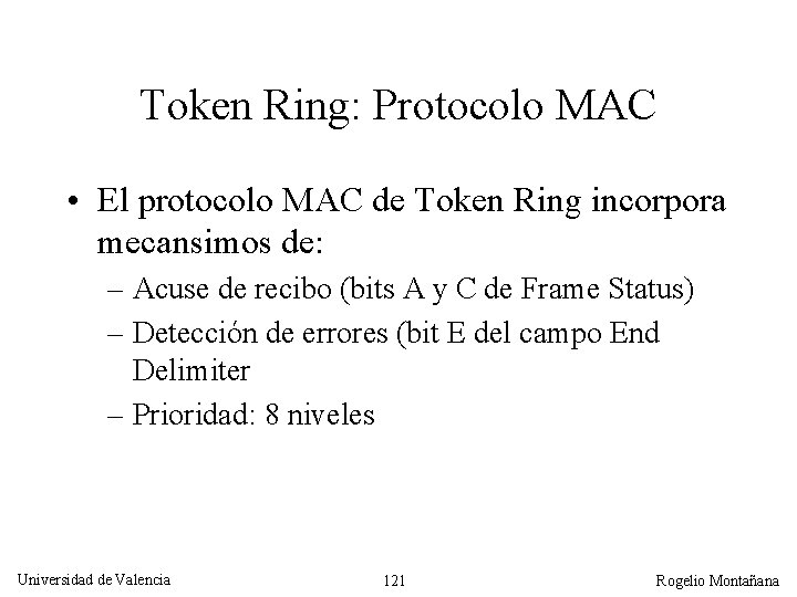 Token Ring: Protocolo MAC • El protocolo MAC de Token Ring incorpora mecansimos de: