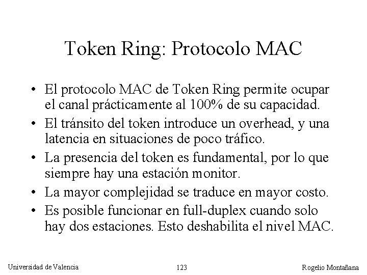 Token Ring: Protocolo MAC • El protocolo MAC de Token Ring permite ocupar el