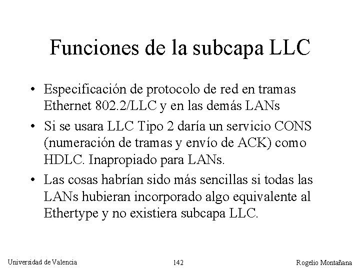 Funciones de la subcapa LLC • Especificación de protocolo de red en tramas Ethernet