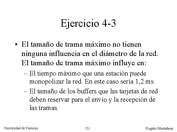 Ejercicio 4 -3 • El tamaño de trama máximo no tienen ninguna influencia en