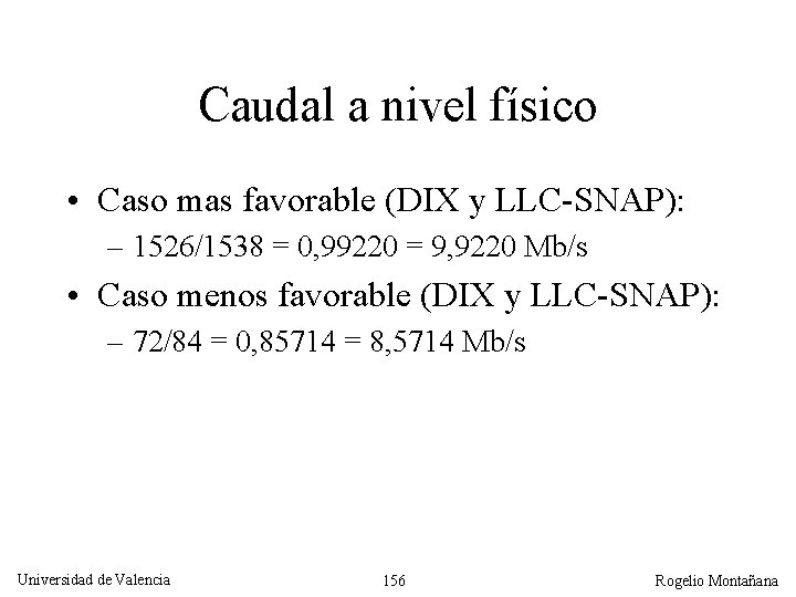 Caudal a nivel físico • Caso mas favorable (DIX y LLC-SNAP): – 1526/1538 =