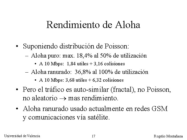 Rendimiento de Aloha • Suponiendo distribución de Poisson: – Aloha puro: max. 18, 4%