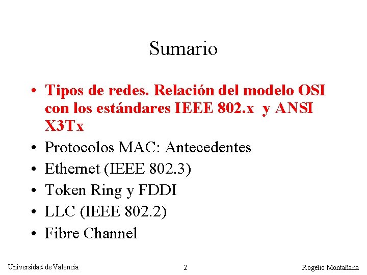 Sumario • Tipos de redes. Relación del modelo OSI con los estándares IEEE 802.