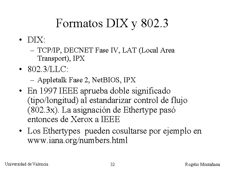 Formatos DIX y 802. 3 • DIX: – TCP/IP, DECNET Fase IV, LAT (Local