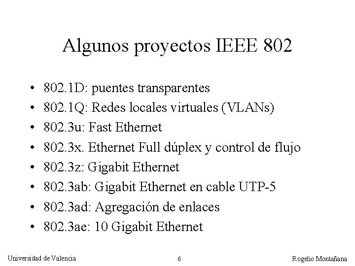 Algunos proyectos IEEE 802 • • 802. 1 D: puentes transparentes 802. 1 Q: