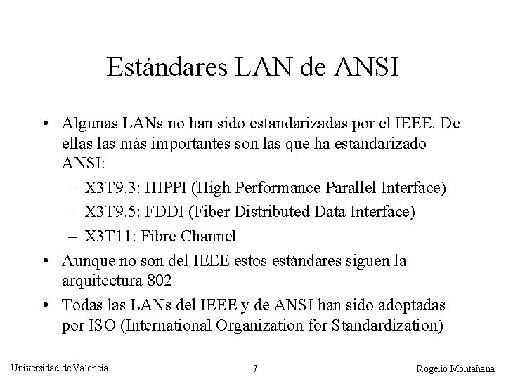 Estándares LAN de ANSI • Algunas LANs no han sido estandarizadas por el IEEE.