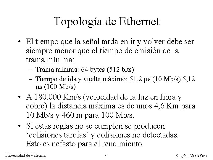 Topología de Ethernet • El tiempo que la señal tarda en ir y volver