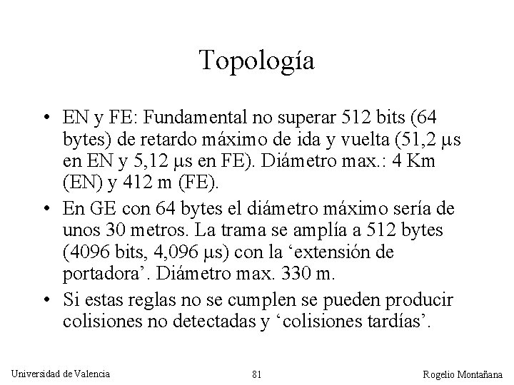 Topología • EN y FE: Fundamental no superar 512 bits (64 bytes) de retardo