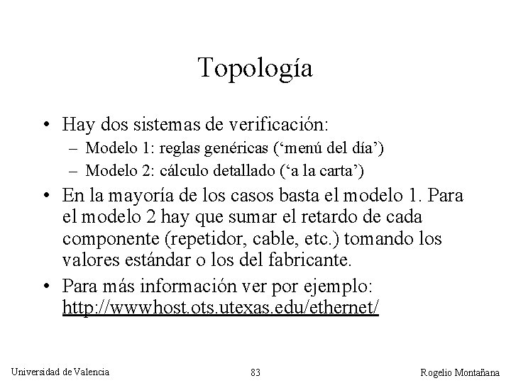 Topología • Hay dos sistemas de verificación: – Modelo 1: reglas genéricas (‘menú del