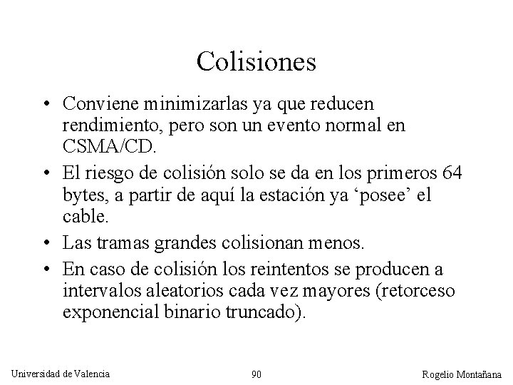 Colisiones • Conviene minimizarlas ya que reducen rendimiento, pero son un evento normal en