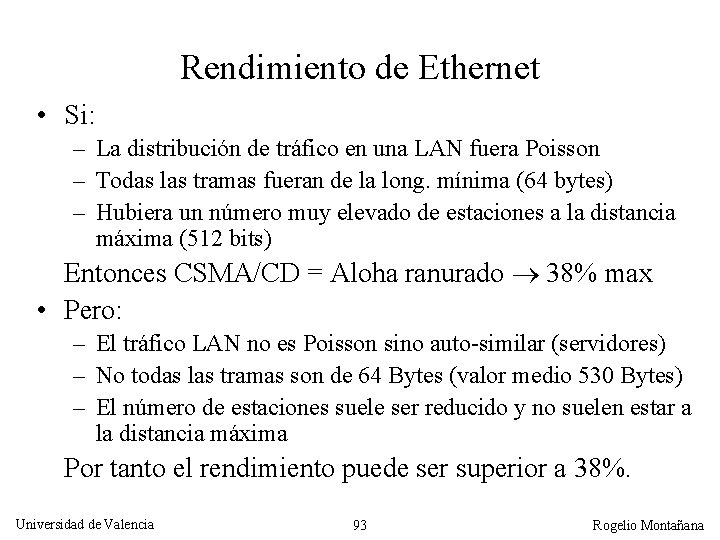 Rendimiento de Ethernet • Si: – La distribución de tráfico en una LAN fuera