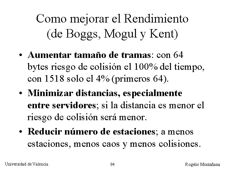 Como mejorar el Rendimiento (de Boggs, Mogul y Kent) • Aumentar tamaño de tramas: