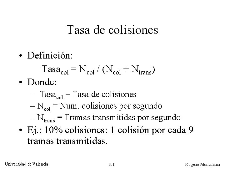 Tasa de colisiones • Definición: Tasacol = Ncol / (Ncol + Ntrans) • Donde: