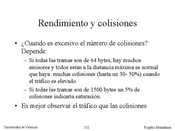 Rendimiento y colisiones • ¿Cuando es excesivo el número de colisiones? Depende: – Si