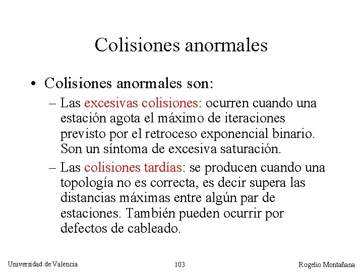 Colisiones anormales • Colisiones anormales son: – Las excesivas colisiones: ocurren cuando una estación