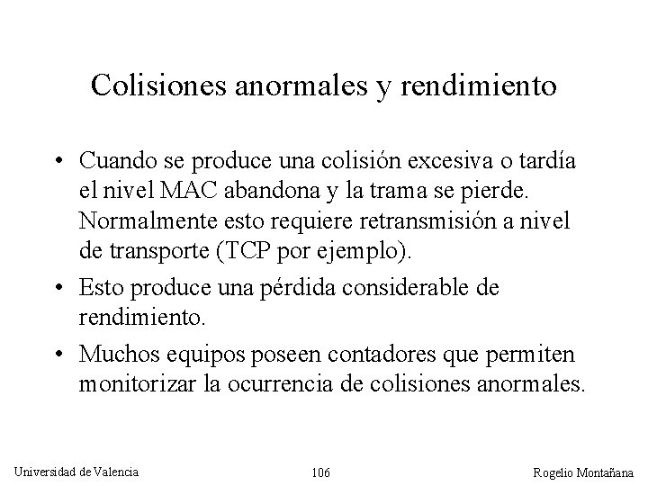 Colisiones anormales y rendimiento • Cuando se produce una colisión excesiva o tardía el