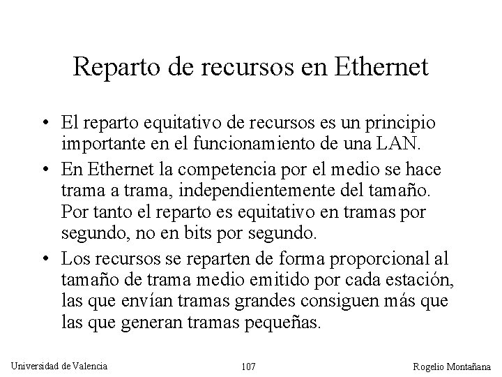 Reparto de recursos en Ethernet • El reparto equitativo de recursos es un principio