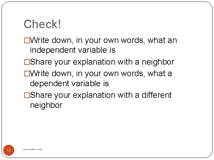 Check! �Write down, in your own words, what an independent variable is �Share your