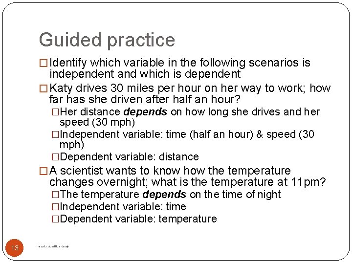 Guided practice � Identify which variable in the following scenarios is independent and which