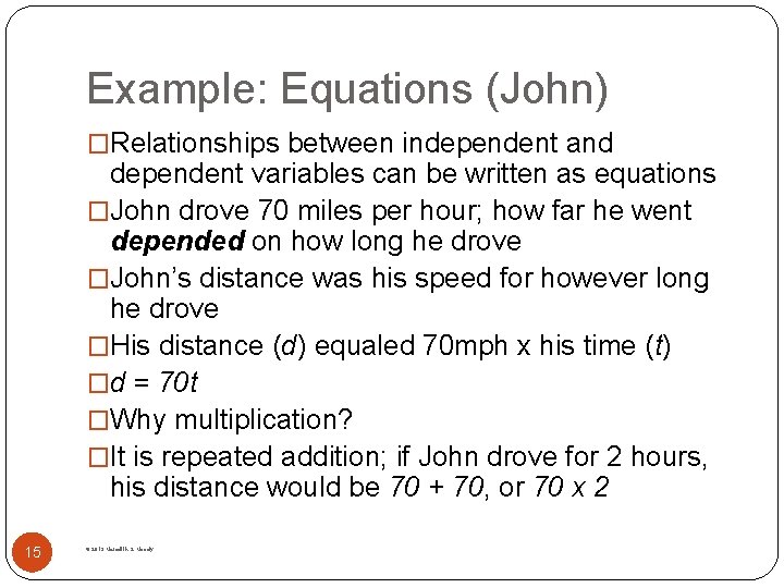 Example: Equations (John) �Relationships between independent and dependent variables can be written as equations